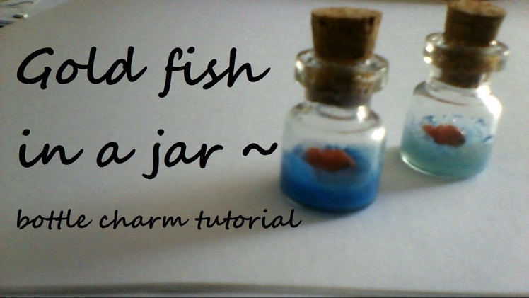 Bottle charms: Goldfish in a jar (miniature)