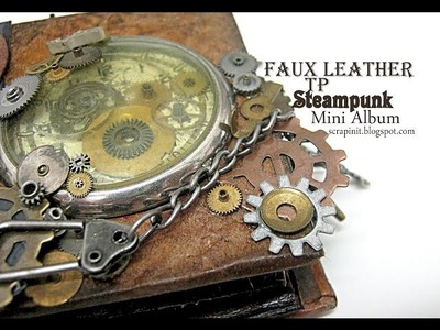 Faux Leather TP Steampunk Mini Album - Part 1
