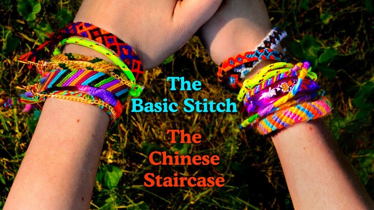 Friendship Bracelets - Learn The Basics and The Chinese Ladder Stitch