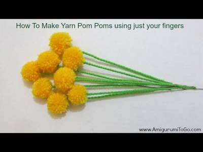 How To Make Pom Poms With Just Your Fingers