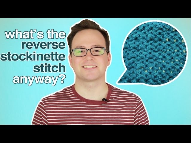 Stitches 101: The Reverse Stockinette Stitch - What is it anyway?