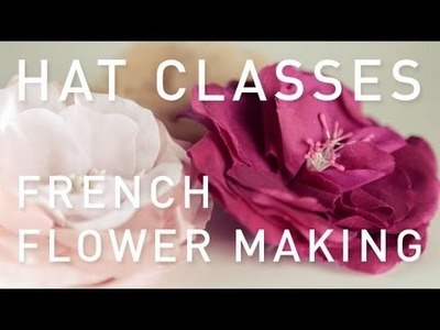 Hat Classes - Millinery How To French Flower Making Fundamentals