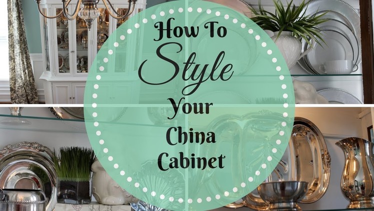 HOME DECOR: How To Style A China Cabinet