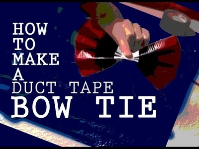 How to Make a Duct Tape Bow Tie