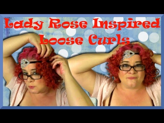 Lady Rose Wild Curls-Downton Abbey Vintage Hair Tutorial