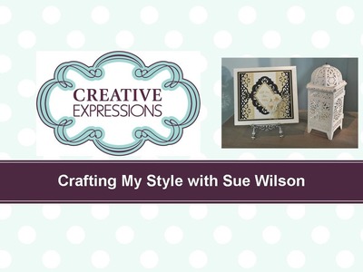 Craft Dies by Sue Wilson -- Tutorial Video; Interwoven Border Card Card for Creative Expressions