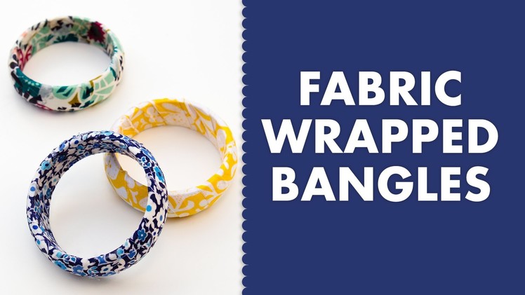 DIY Fabric Wrapped Bangle Bracelet Tutorial