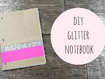 DIY Glitter Notebook For Back To School