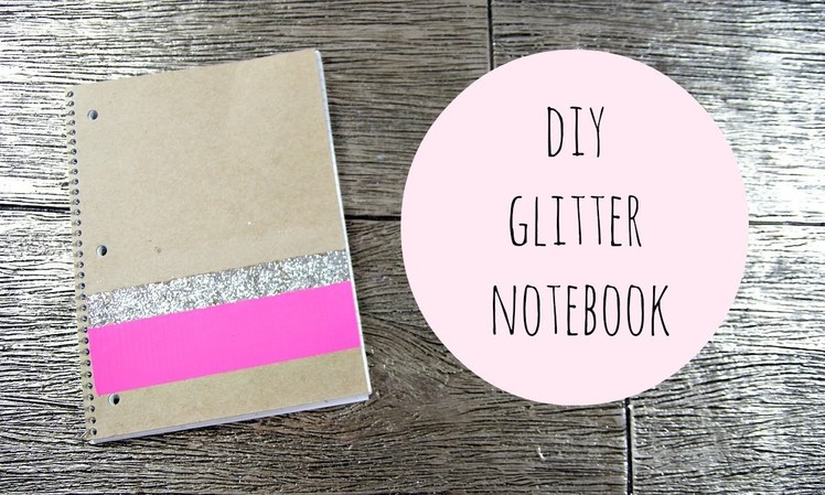 DIY Glitter Notebook For Back To School