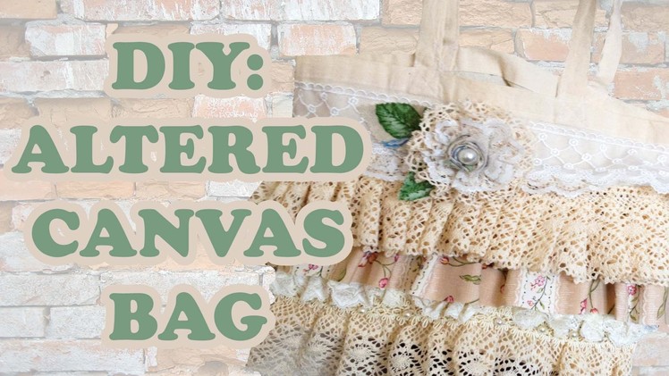 DIY: How to make a shabby chic bag - Altered Canvas Bag - Sustainable Patch
