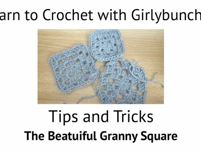 Learn to Crochet with Girlybunches - Hints and Tips for the Beautiful Crochet Granny Square