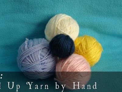 Tip  |  Ball Up Yarn by Hand