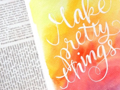 Make Pretty Things - Watercolor Speedpainting & Lettering