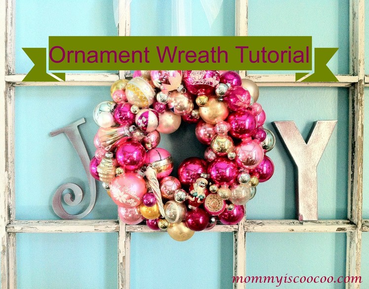 How to make a Christmas Ornament Wreath - Detailed Tutorial