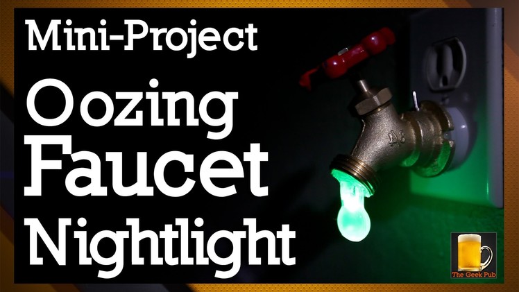 How to make an Oozing Faucet Nightlight