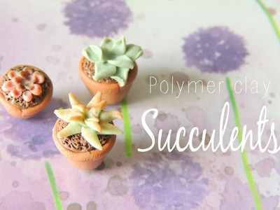 Succulents: Polymer Clay Tutorial