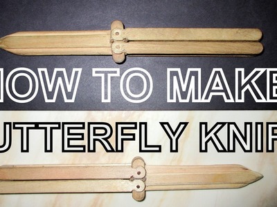 TUTORIAL - How To Make Butterfly Knife With Popsicle Stick - PART 1