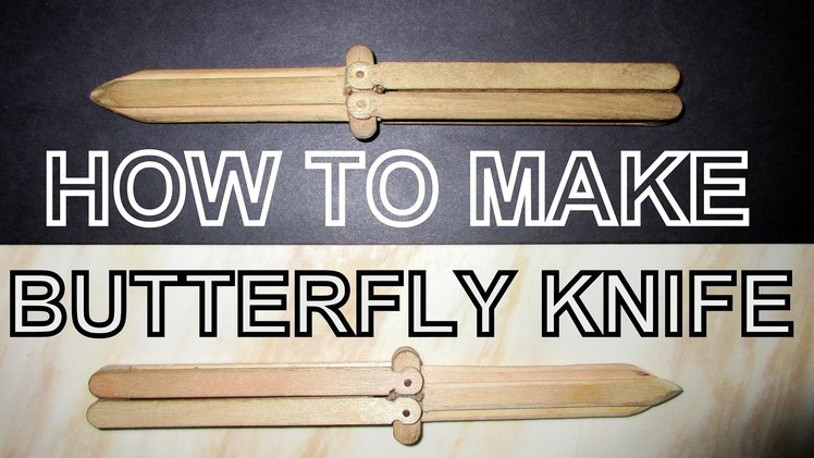 TUTORIAL - How To Make Butterfly Knife With Popsicle Stick - PART 1