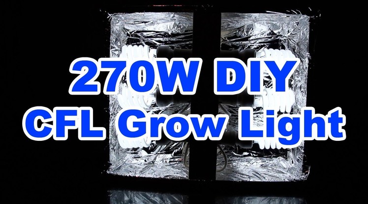270w DIY CFL Grow Light - $52 - How to build it.