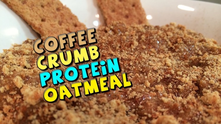 Coffee Crumb PROTEIN Oatmeal Recipe (Proats)
