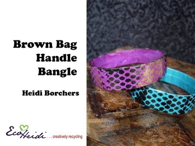 How to Make Brown Bag Handle Bangle Bracelets by EcoHeidi Borchers