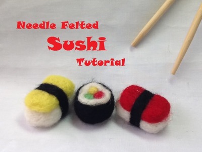 How to make Needle Felted Sushi- Needle Felting Tutorial