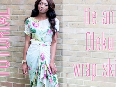 HOW TO: Tie an OLEKU TWIST or a TULIP WRAP Skirt (IRO)
