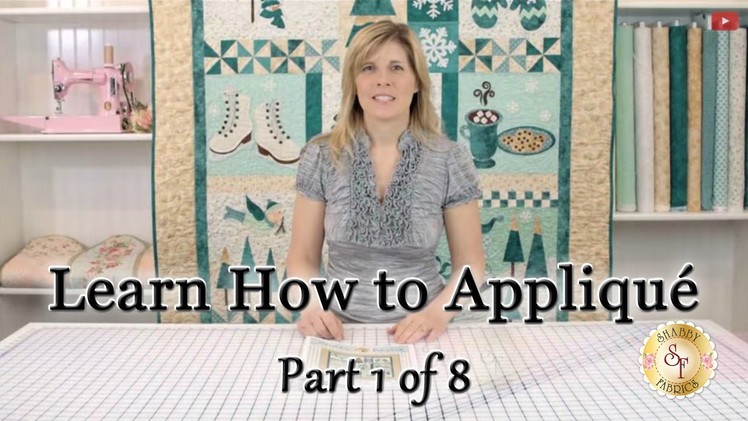 Learn How to Appliqué with Shabby Fabrics - Part 1: Defining Appliqué
