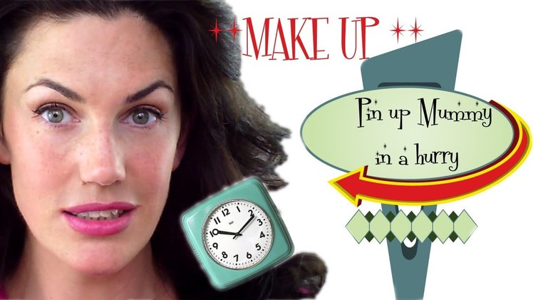 Pin Up Mummy In A Hurry - Easy and Quick Pin Up  Make up - NO SKILL REQUIRED