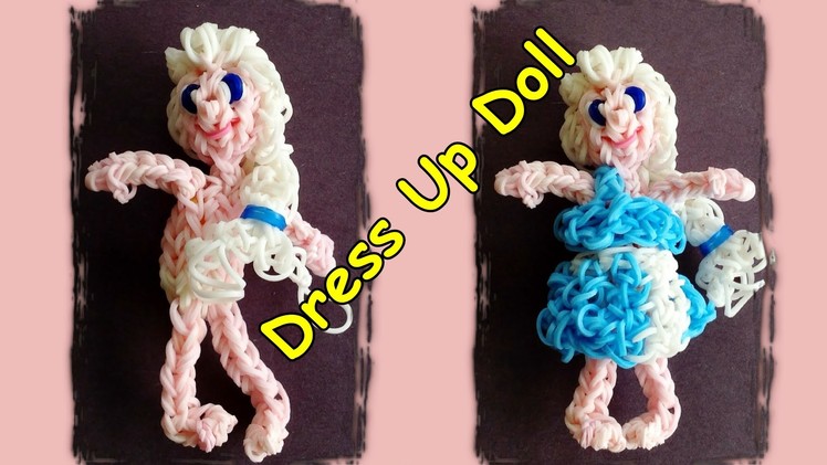 Rainbow Loom Dress Up Doll with Loom Bands - Make Elsa or Customize your own girl or boy doll
