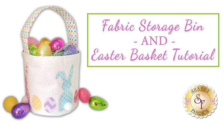 Fabric Storage Bin and Easter Bucket Tutorial | with Jennifer Bosworth of Shabby Fabrics
