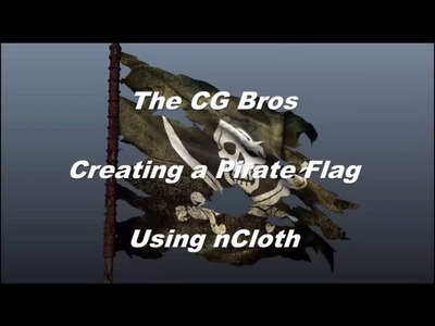 Maya nCloth Dynamics Tutorial: Creating A Tattered Pirate Flag (Intermediate Level)