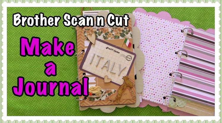 Brother Scan n Cut Tutorials: Make a Smash Book Style Journal