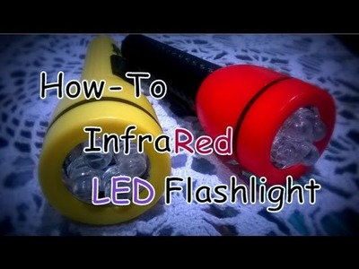 D.I.Y. Night vision flashlight (infrared led flashlight)