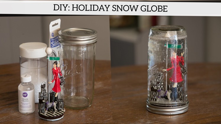 Holiday DIY: How to Make a Snow Globe