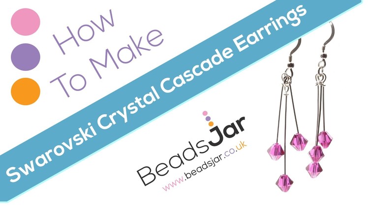 How To Make Swarovski Crystal Cascade Earrings