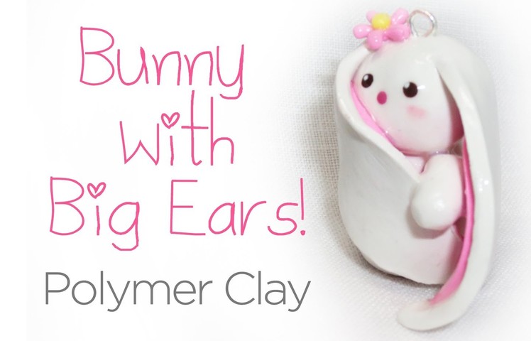 Bunny with Big Ears Polymer Clay Tutorial