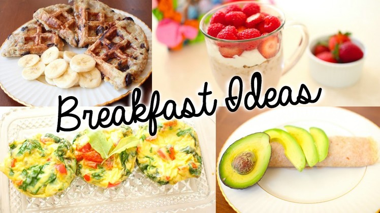 Healthy & Easy Breakfast Ideas for School!