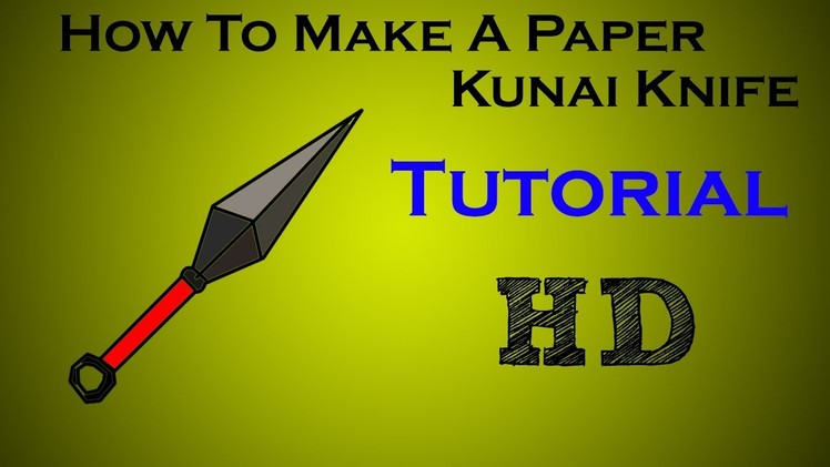 How To Make A Paper Kunai Knife (Tutorial)