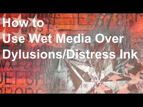Mixed Media: Using Wet Media over Dylusions.Distress Ink
