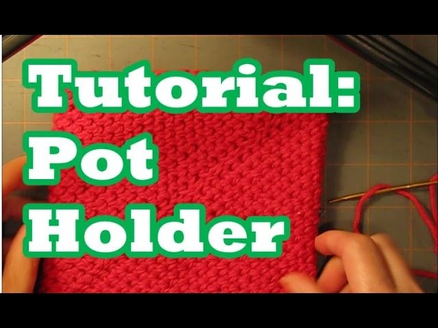 Tutorial: Pot Holder- Double Thick "Folds In On Itself"