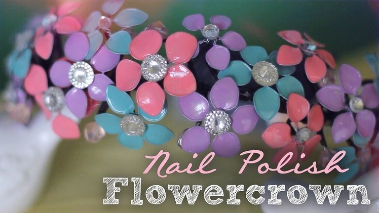 DIY: Nail Polish Flowercrown