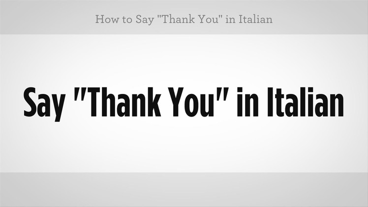 How to Say "Thank You" in Italian | Italian Lessons