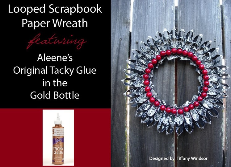 Looped Scrapbook Paper Wreath featuring Aleene's Original Tacky Glue