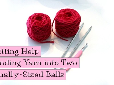 Winding Yarn into Two Equally-Sized Balls