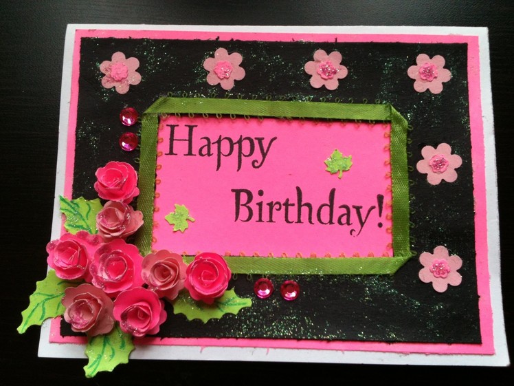 Bday card -start to finish and quilled paper Rose Tutorial. 
