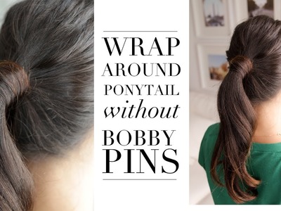 Hair Trick - Wrap Around Ponytail without Bobby Pins