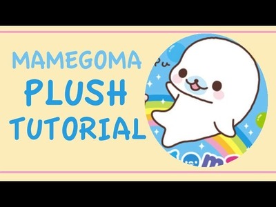 Mamegoma Seal Plush Tutorial