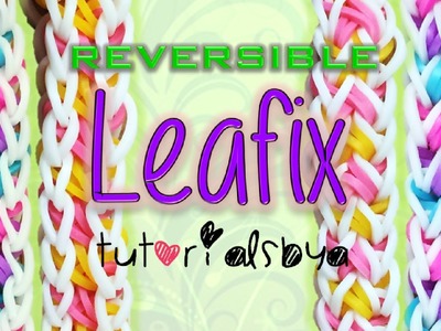 NEW REVERSIBLE Leafix Rainbow Loom Bracelet Tutorial + BLOOPERS :)