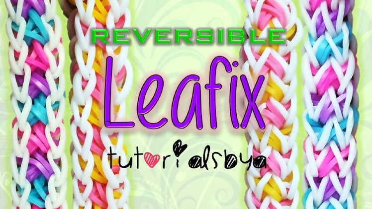 NEW REVERSIBLE Leafix Rainbow Loom Bracelet Tutorial + BLOOPERS :)